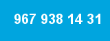 967 938 14 31 967 938 14 31